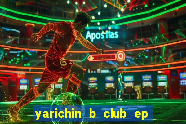 yarichin b club ep 2 dublado